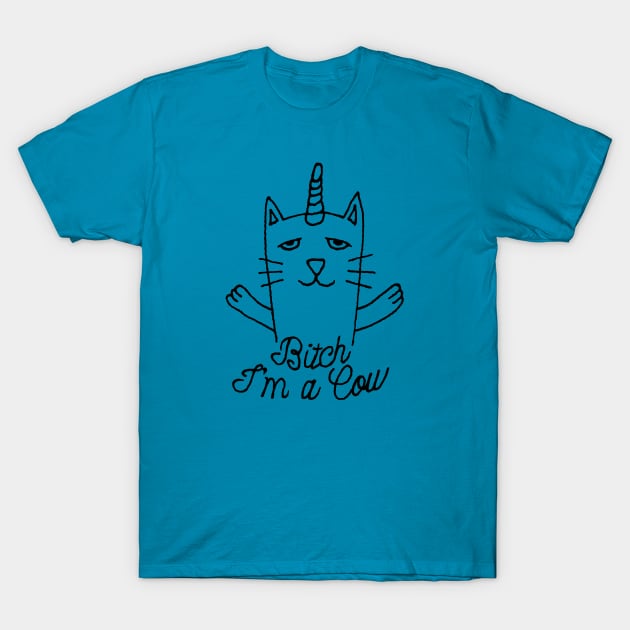 Bitch I'm a Cow T-Shirt by Joodls